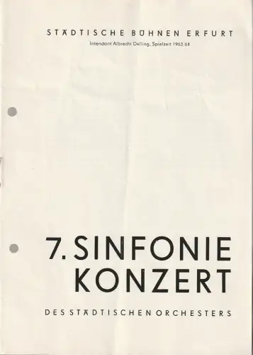 Städtische Bühnen Erfurt, Albrecht Delling, Traute Bauers: Programmheft 7. SINFONIEKONZERT DES STÄDTISCHEN ORCHESTERS ERFURT 17. April 1964 Spielzeit 1963 / 64. 