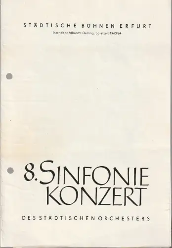 Städtische Bühnen Erfurt, Albrecht Delling, Traute Bauers: Programmheft 8. SINFONIEKONZERT DES STÄDTISCHEN ORCHESTERS ERFURT 15. Mai 1964 Spielzeit 1963 / 64. 
