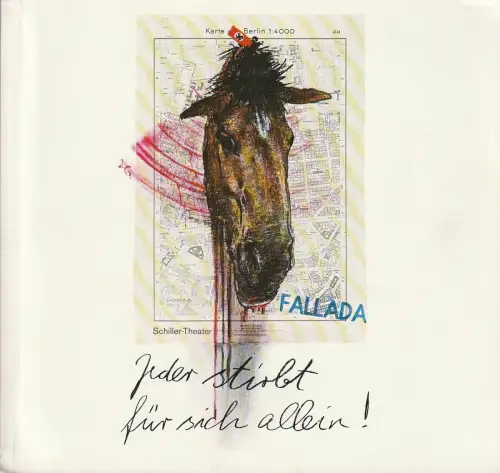 Schiller-Theater, Staatliche Schauspielbühnen Berlins, Boy Gobert, Klaus Völker: Programmheft Uraufführung Die Fallada-Revue JEDER STIRBT FÜR SICH ALLEIN Spielzeit 1980 / 81 Heft 6. 