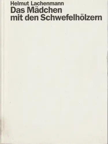 Staatsoper Stuttgart, Klaus Zehelein, Hans Thomalla: Programmheft Helmut Lachenmann DAS MÄDCHEN MIT DEN SCHWEFELHÖLZERN Premiere 12. Oktober 2001 Spielzeit 2001 / 2002 Heft 64. 