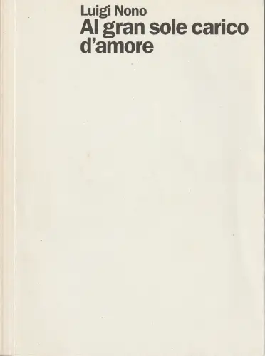 Staatsoper Stuttgart, Klaus Zehelein, Helga Utz, Verena Harzer, Hans Thomalla: Programmheft Luigi Nono AL GRAN SOLE CARICO D'AMORE Premiere 8. November 1998 Spielzeit 1997 / 98 Heft 46. 