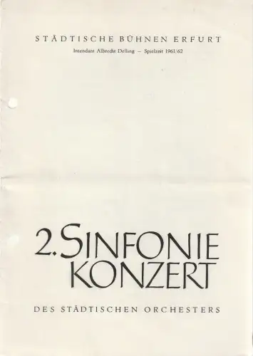 Städtische Bühnen Erfurt, Albrecht Delling, Wolfgang Marggraf: Programmheft 2. SINFONIEKONZERT DES STÄDTISCHEN ORCHESTERS ERFURT 17. November 1961 Spielzeit 1961 / 62. 