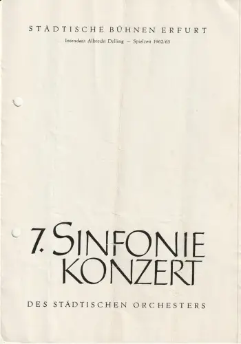 Städtische Bühnen Erfurt, Albrecht Delling, Wolfgang Marggraf: Programmheft 7. SINFONIEKONZERT DES STÄDTISCHEN ORCHESTERS ERFURT 12. + 13. April 1963 Spielzeit 1962 / 63. 