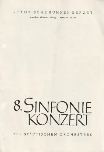 Städtische Bühnen Erfurt, Albrecht Delling, Wolfgang Marggraf: Programmheft 8. SINFONIEKONZERT DES STÄDTISCHEN ORCHESTERS ERFURT 7. Juni 1963 Spielzeit 1962 / 63. 