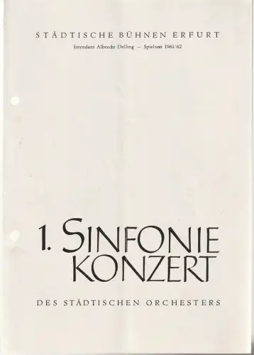 Städtische Bühnen Erfurt, Albrecht Delling, Wolfgang Marggraf: Programmheft 1. SINFONIEKONZERT DES STÄDTISCHEN ORCHESTERS ERFURT 29. September 1961 Spielzeit 1961 / 62. 