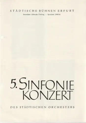 Städtische Bühnen Erfurt, Albrecht Delling, Wolfgang Marggraf: Programmheft 5. SINFONIEKONZERT DES STÄDTISCHEN ORCHESTERS ERFURT 6. Januar 1961 Spielzeit 1960 / 61. 