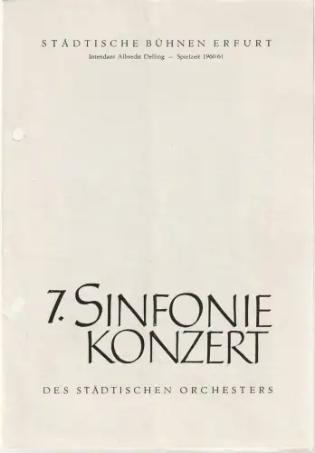 Städtische Bühnen Erfurt, Albrecht Delling, Wolfgang Marggraf: Programmheft 7. SINFONIEKONZERT DES STÄDTISCHEN ORCHESTERS ERFURT 3. Mai 1961 Spielzeit 1960 / 61. 
