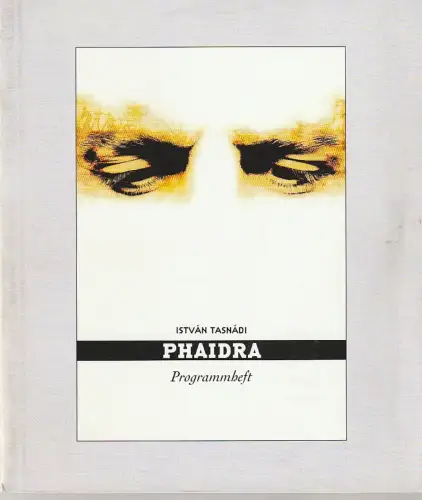 Kretakör Theater, Salzburger Festspiele 2005, Schauspiel Stuttgart: Programmheft Istvan Tasnadi PHAIDRA Premiere 9. August 2005 Salzburger Festspiele. 