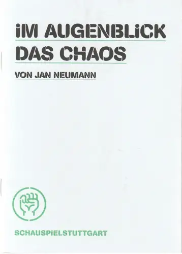 Schauspiel Stuttgart, Staatstheater Stuttgart, Hasko Weber, Kekke Schmidt: Programmheft Uraufführung Jan Neumann IM AUGENBLICK DAS CHAOS 7. Dezember 2012 im NORD Nr. 138. 