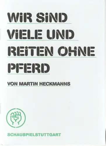 Schauspiel Stuttgart, Staatstheater Stuttgart, Hasko Weber, Beate Seidel: Programmheft Uraufführung Martin Heckmanns WIR SIND VIELE UND REITEN OHNE PFERD 20. Mai 2012 im NORD Nr. 130. 