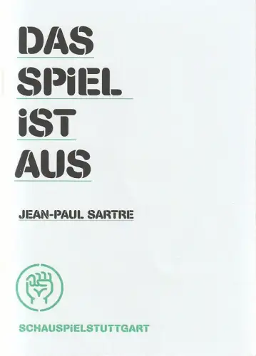 Schauspiel Stuttgart, Staatstheater Stuttgart, Hasko Weber, Christian Holtzhauer, Regina Mosch: Programmheft Jean-Paul Sartre DAS SPIEL IST AUS Schauspiel Stuttgart 2012. 