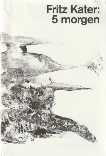 Schauspiel Stuttgart, Armin Petras, Carmen Wolfram: Programmheft Uraufführung Fritz Kater 5 morgen 26. Oktober 2013 Spielzeit 2013 / 14 Nr. 5. 