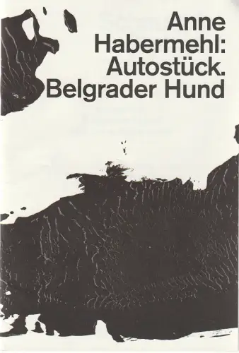 Schauspiel Stuttgart, Armin Petras, Jan Hein: Programmheft Uraufführung Anne Habermehl AUTOSTÜCK. BELGRADER HUND 2013. 