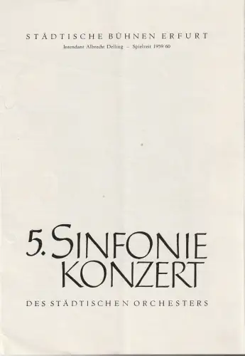 Städtische Bühnen Erfurt, Albrecht Delling, Wolfgang Marggraf: Programmheft 5. SINFONIEKONZERT DES STÄDTISCHEN ORCHESTERS ERFURT 18. März 1960 Spielzeit 1959 / 60.