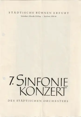 Städtische Bühnen Erfurt, Albrecht Delling, Wolfgang Marggraf: Programmheft 7. SINFONIEKONZERT DES STÄDTISCHEN ORCHESTERS ERFURT 13. Mai 1960 Spielzeit 1959 / 60.