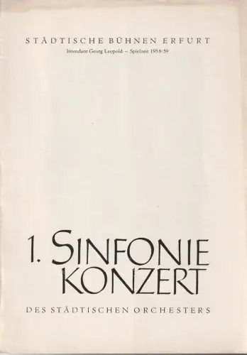 Städtische Bühnen Erfurt, Georg Leopold, Ilse Winter: Programmheft 1. SINFONIEKONZERT DES STÄDTISCHEN ORCHESTERS ERFURT 3.+ 4.Oktober 1958 Spielzeit 1958 / 59. 