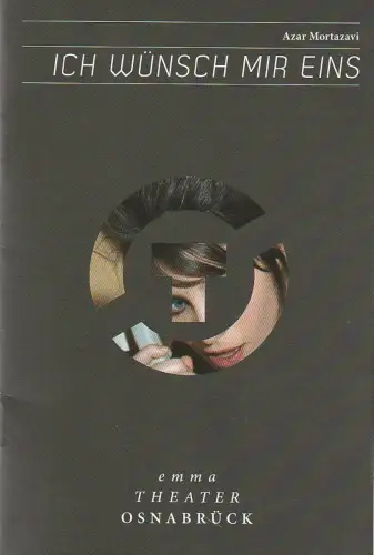 Städtische Bühnen Osnabrück, Ralf Waldschmidt, Anja Sackarendt, Uwe Lewandowski ( Probenfotos ): Programmheft Azar Mortazavi ICH WÜNSCH MIR EINS Premiere 7. Dezember 2012 Emma Theater Spielzeit 2012 / 13 Nr. 8. 