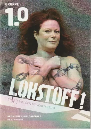 Lokstoff! Theater, Werner Kolk: Programmheft Uraufführung PROMETHEUS RELOADED 6.0 19. Oktober 2011. 