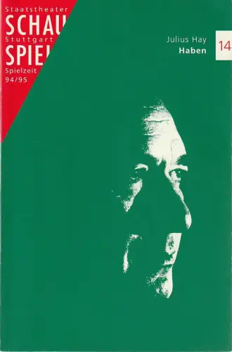 Schauspiel Stuttgart, Staatstheater Stuttgart, Friedrich Schirmer, Michael Propfe: Programmheft Julius Hay HABEN Premiere 7. April 1995 Spielzeit 1994 / 95 Nr. 14. 