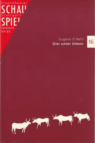 Schauspiel Stuttgart, Staatstheater Stuttgart, Friedrich Schirmer, Andreas Marber, Claas Tindemans: Programmheft Eugene O'Neill GIER UNTER ULMEN Premiere 10. Juni 1995 Spielzeit 1994 / 95 Nr. 16. 