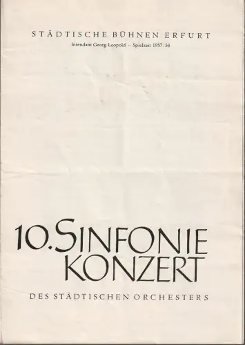Städtische Bühnen Erfurt, Georg Leopold, Ilse Winter: Programmheft 10. SINFONIEKONZERT DES STÄDTISCHEN ORCHESTERS ERFURT 20. Juni 1958 Spielzeit 1957 / 58. 