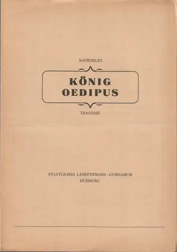 Staatliches Landfermann-Gymnasium Duisburg: Programmheft Sophokles KÖNIG ÖDIPUS 16./17./18. März 1951 Aula des Staatlichen Landfermann-Gymnasiums Duisburg. 