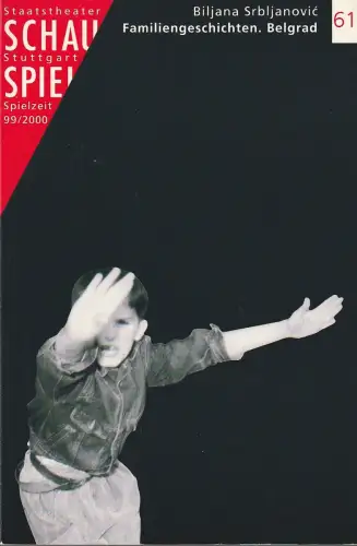 Schauspiel Stuttgart, Staatstheater Stuttgart, Friedrich Schirmer, Eva-Maria Voigtländer, Martina Ueberschaar: Programmheft Biljana Srbljanovic FAMILIENGESCHICHTEN. BELGRAD Premiere 20. April 2000 Spielzeit 1999 / 2000 Nr. 61. 