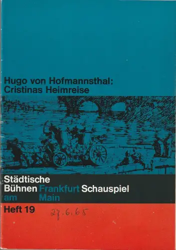 Städtische Bühnen Frankfurt am Main, Schauspiel, Harry Buckwitz, Kurt Klinger, Wilfried Berthold, Rudi Seitz: Programmheft Hugo von Hofmannsthal CRISTINAS HEIMREISE Spielzeit 1964 / 65 Heft 19. 
