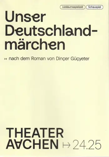Stadttheater und Musikdirektion Aachen, Elena Tzavara, formdusche, Sara Gabor: Programmheft UNSER DEUTSCHLANDMÄRCHEN Stadttheater Aachen 2025. 