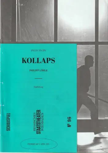 Hessisches Staatstheater Wiesbaden, Uwe Eric Laufenberg, formdusche, Andrea Vilter: Programmheft Uraufführung Philipp Löhle KOLLAPS 12. April 2015 Spielzeit 2014 / 15 Heft 16. 