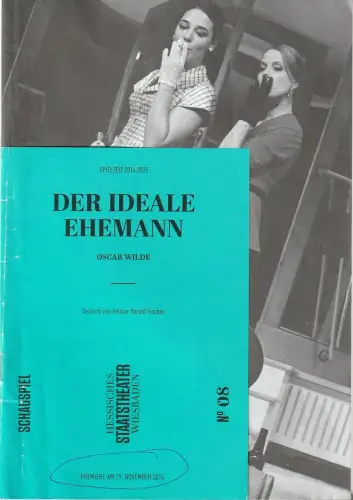 Hessisches Staatstheater Wiesbaden, Uwe Eric Laufenberg, formdusche, Katharina Gerschler: Programmheft Oscar Wilde DER IDEALE EHEMANN Staatstheater Wiesbaden 2014. 
