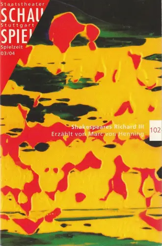 Staatstheater Stuttgart, Friedrich Schirmer, Michael Pfropfe, David Tushingham: Programmheft SHAKESPEARES RICHARD III. Premiere 16. Juli 2004 Spielzeit 2003 / 04 Nr. 102. 