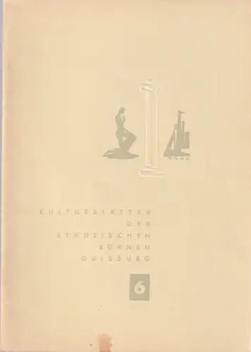 Städtisches Kulturamt Duisburg, Carl Mandelartz: KULTURBLÄTTER der Städtischen Bühnen Duisburg MÄRZ 1953 Heft 6. 
