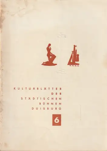 Städtisches Kulturamt Duisburg, Carl Mandelartz: KULTURBLÄTTER der Städtischen Bühnen Duisburg MÄRZ 1955 Heft 6. 
