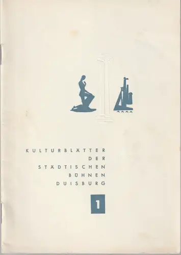 Städtisches Kulturamt Duisburg, Carl Mandelartz: KULTURBLÄTTER der Städtischen Bühnen Duisburg SEPTEMBER OKTOBER 1955 Heft 1. 