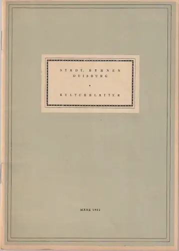 Städtisches Kulturamt Duisburg, Carl Mandelartz: KULTURBLÄTTER Städtische Bühnen Duisburg MÄRZ 1952 Heft 6. 
