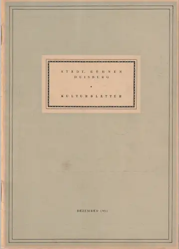 Städtisches Kulturamt Duisburg, Carl Mandelartz: KULTURBLÄTTER Städtische Bühnen Duisburg DEZEMBER 1951 Heft 3. 