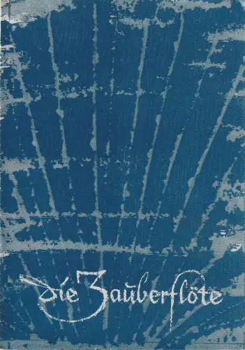 Städtische Bühnen Erfurt, Albrecht Delling, Wolfgang Marggraf, Anne Christine Kötteritzsch: Programmheft Wolfgang Amadeus Mozart DIE ZAUBERFLÖTE Premiere 8. September 1962 Spielzeit 1962 / 63 Heft 3. 