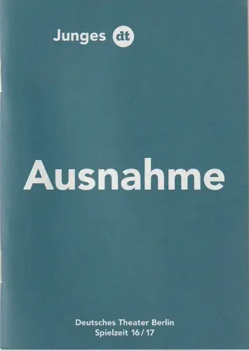 Deutsches Theater Berlin, Ulrich Khuon, Birgit Lengers: Programmheft JUNGES DT AUSNAHMEZUSTAND Deutsches Theater Berlin Spielzeit 16 / 17. 