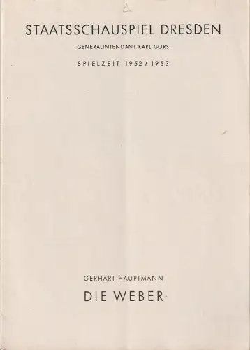 Staatsschauspiel Dresden, Karl Görs, Guido Reif: Programmheft Gerhart Hauptmann DIE WEBER Spielzeit 1952 / 53. 