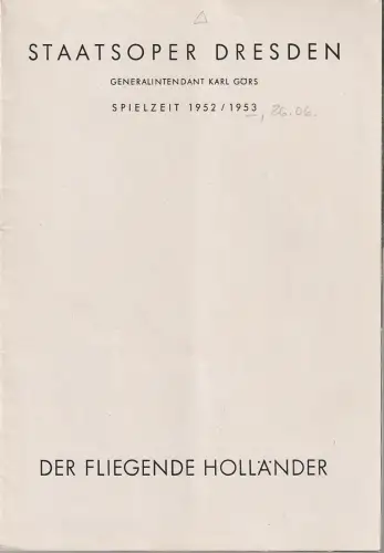 Staatsoper Dresden, Günther Haußwald: Programmheft Richard Wagner DER FLIEGENDE HOLLÄNDER Spielzeit 1952 / 53. 