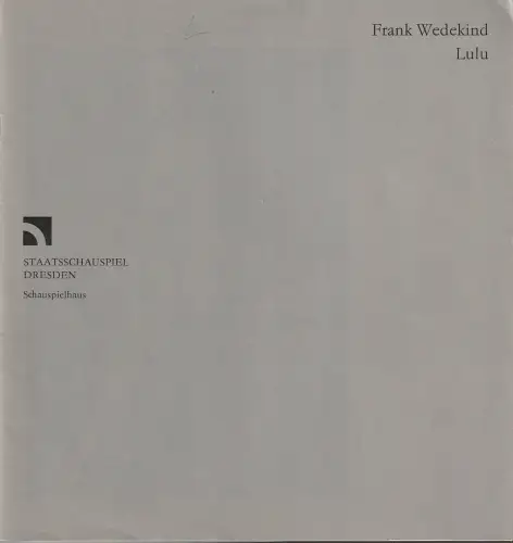 Staatsschauspiel Dresden, Gerhard Wolfram,, Ute Baum Gerhard Piens, Wolfgang Hennig: Programmheft Frank Wedekind LULU 1983 / 1985. 