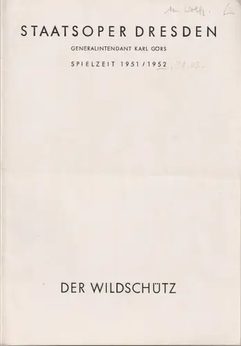 Staatsoper Dresden, Karl Görs, Günter Haußwald, Hanna Hausmann-Kohlmann: Programmheft Albert Lortzing DER WILDSCHÜTZ 21. März 1952 Kleines Haus Spielzeit 1951 / 52. 