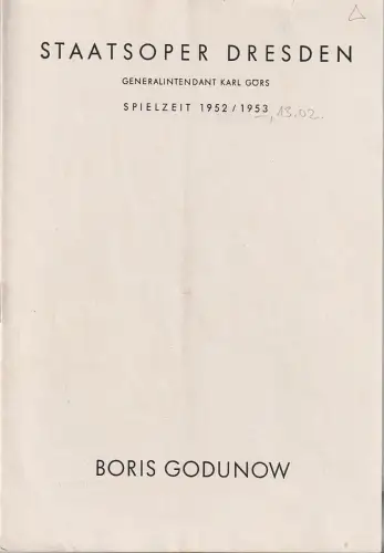 Staatsoper Dresden, Karl Görs, Günter Haußwald: Programmheft Modest P. Mussorgski BORIS GODUNOW 13. Februar 1953 Großes Haus Spielzeit 1952 / 53. 