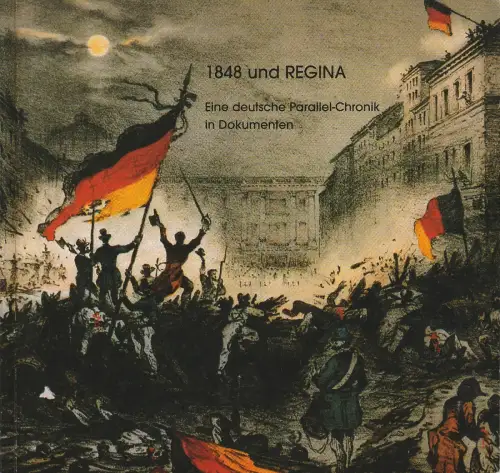 Schillertheater NRW, Musiktheater Gelsenkirchen, Jürgen Lademann, Carin Marquardt: 1848 UND REGINA. Eine deutsche Parallel-Chronik in Dokumenten. 