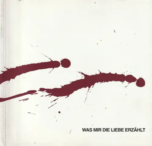 Stadt Duisburg, 16. Duisburger Akzente, Barbara Heinisch, Jens Rodenberg, Kirsten Ullrich-Klostermann: Programmheft Uraufführung WAS MIR DIE LIEBE ERZÄHLT Duisburg 1992. 