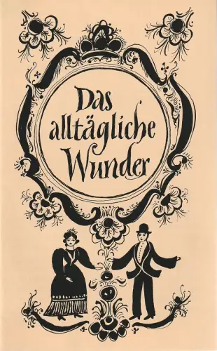 Städtische Bühnen Erfurt, Bodo Witte, Johannes Steurich, Walter Meißner, Regina Holland-Cunz: Programmheft Rosenfeld / Schwarz DAS ALLTÄGLICHE WUNDER Premiere 4. Oktober 1974 Spielzeit 1974 / 75 Heft 3. 