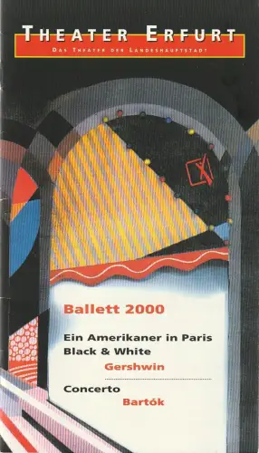 Theater Erfurt, Dietrich Taube, Ute Unger: Programmheft BALLETT 2000 George Gershwin EIN AMERIKANER IN PARIS / BLACK & WHITE Premiere 15. 01. 2000 Spielzeit 1999 / 2000. 