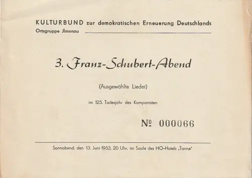 Kulturbund zur demokratischen Erneuerung Deutschlands, Ortsgruppe Ilmenau: Theatezettel 3. FRANZ-SCHUBERT-ABEND 13. Juni 1953 Saal des HO-Hotels Tanne. 
