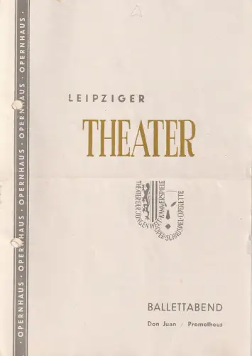 Städtische Theater Leipzig, Max Burghardt, Ferdinand Mey, Dietrich Wolf, Günter Latsch, Sonja Planitz-Könnecke: Programmheft BALLETTABEND  DON JUAN /  PROMETHEUS Spielzeit 1953 / 54 Heft 23. 